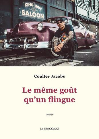 Couverture du livre « Le même goût qu'une flingue » de Coulter Jacobs aux éditions La Dragonne