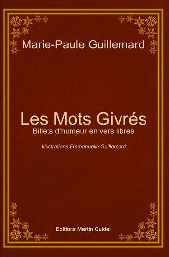 Couverture du livre « Les mots givrés : billets d'humeur en vers libres » de Marie-Paule Guillemard et Emmanuelle Guillemard aux éditions Iggybook