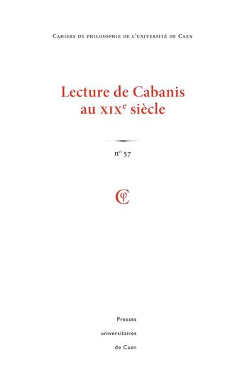 Couverture du livre « Cahiers de philosophie de l'université de Caen, n° 57/2021 : Lectures de Cabanis au XIXe siècle » de Sa Clauzade Laurent aux éditions Pu De Caen