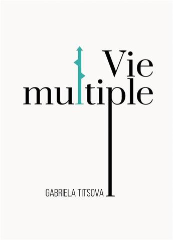 Couverture du livre « Vie multiple » de Gabriela Titsova aux éditions Les Trois Colonnes