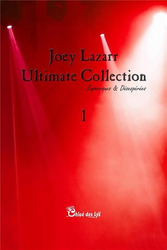 Couverture du livre « Joey Lazarr : ultimate collection euphoriques & désespérées v.1 » de Joe Valeska aux éditions Chloe Des Lys