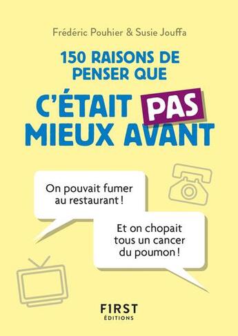 Couverture du livre « 150 raisons de penser que ce n'était pas mieux avant » de Frederic Pouhier et Susie Jouffa aux éditions First