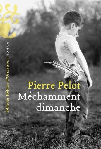 Couverture du livre « Mechamment dimanche » de Pierre Pelot aux éditions Heloise D'ormesson