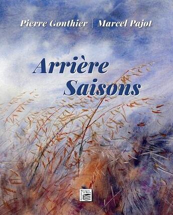 Couverture du livre « Arrière saisons » de Marcel Nino Pajot et Pierre Gonthier aux éditions Secrets De Pays