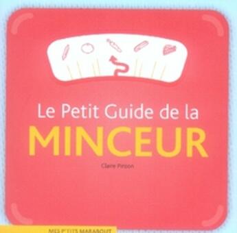 Couverture du livre « Le petit guide de la minceur » de Claire Pinson aux éditions Marabout
