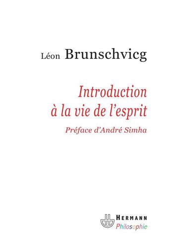 Couverture du livre « Introduction à la vie de l'esprit » de Leon Brunschvicg aux éditions Hermann