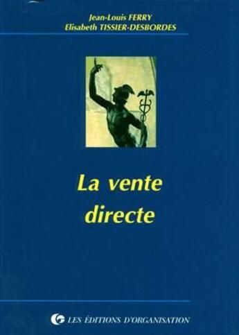 Couverture du livre « La vente directe » de J.-L. Ferry et Elisabeth Tissier-Desbordes aux éditions Organisation