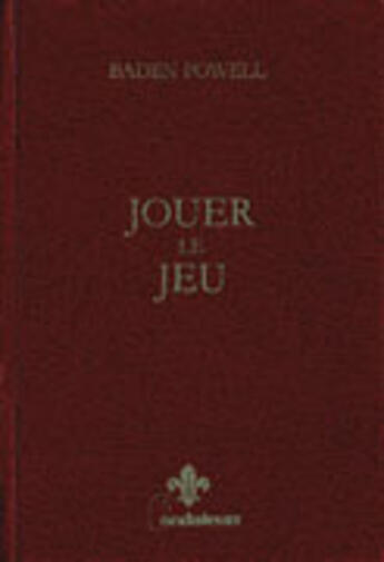 Couverture du livre « Jouer le jeu » de Baden-Powell aux éditions Presses D'ile De France