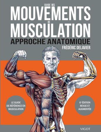 Couverture du livre « Guide des mouvements de musculation : approche anatomique (6e édition) » de Frederic Delavier aux éditions Vigot