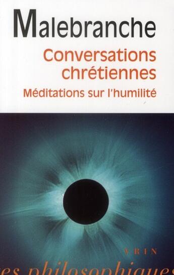 Couverture du livre « Conversations chrétiennes ; méditations sur l'humilité et la pénitence » de Nicolas De Malebranche aux éditions Vrin