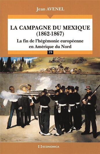 Couverture du livre « La campagne du Mexique (1862-1867) ; la fin de l'hégemonie européenne en Amérique du Nord » de Jean-David Avenel aux éditions Economica