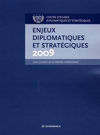 Couverture du livre « Enjeux diplomatiques et stratégiques (édition 2009) » de Chaigneau/Pascal aux éditions Economica