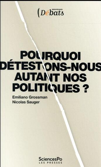 Couverture du livre « Pourquoi détestons-nous autant nos politiques ? » de Emiliano Grossman et Nicolas Sauper aux éditions Presses De Sciences Po