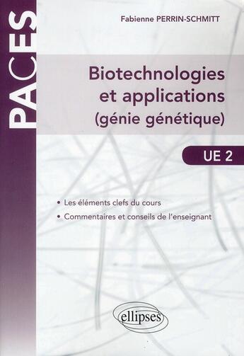 Couverture du livre « Biotechnologies et applications (génie génétique) ; UE2 » de Fabienne Perrin-Schmidt aux éditions Ellipses