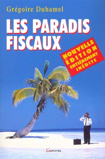 Couverture du livre « Les Paradis Fiscaux Version 2001 » de Gregoire Duhamel aux éditions Grancher