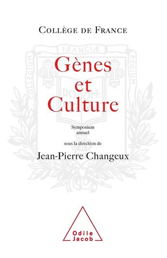 Couverture du livre « Gènes et Culture : Travaux du Collège de France » de Jean-Pierre Changeux aux éditions Odile Jacob