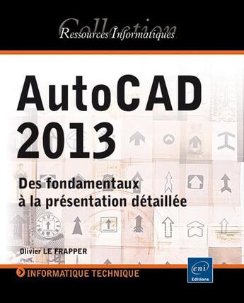 Couverture du livre « Autocad 2013 ; des fondamentaux à la présentation détaillée » de Olivier Le Frapper aux éditions Eni
