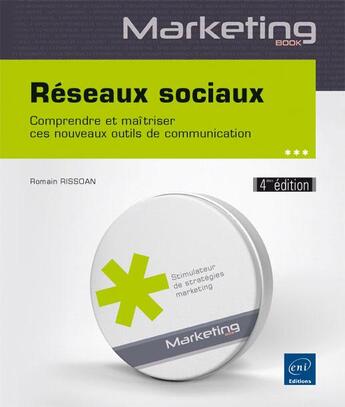 Couverture du livre « Réseaux sociaux ; comprendre et maîtriser ces nouveaux outils de communication (4e édition) » de Romain Rissoan aux éditions Eni