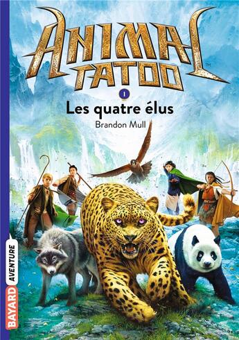 Couverture du livre « Animal Tatoo - saison 1 Tome 1 : les quatre élus » de Brandon Mull aux éditions Bayard Jeunesse