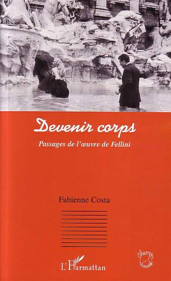 Couverture du livre « Devenir corps - passages de l' uvre de fellini » de Fabienne Costa aux éditions L'harmattan