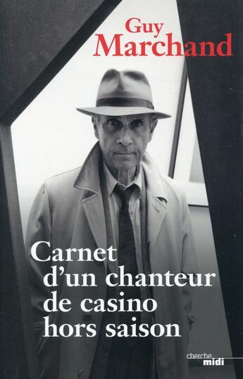 Couverture du livre « Carnet d'un chanteur de casino hors saison » de Guy Marchand aux éditions Cherche Midi