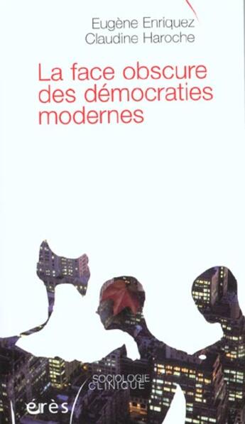 Couverture du livre « La face obscure des democraties modernes » de Enriquez Eugene/Haro aux éditions Eres