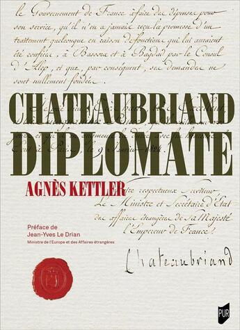 Couverture du livre « Chateaubriand diplomate » de Agnes Kettler aux éditions Pu De Rennes