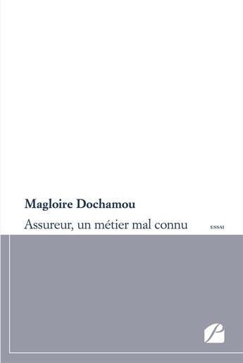 Couverture du livre « Assureur, un metier mal connu » de Dochamou Magloire aux éditions Du Pantheon