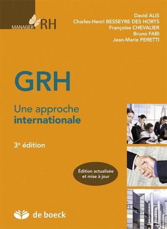 Couverture du livre « GRH ; une approche internationale (3e édition) » de Charles-Henri Besseyre Des Horts et Jean-Marie Peretti et Francoise Chevalier et David Alis et Bruno Fabi aux éditions De Boeck Superieur