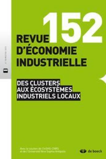 Couverture du livre « Revue d'economie industrielle 2015/4 - 152 - des clusters aux ecosystemes industriels locaux » de  aux éditions De Boeck Superieur