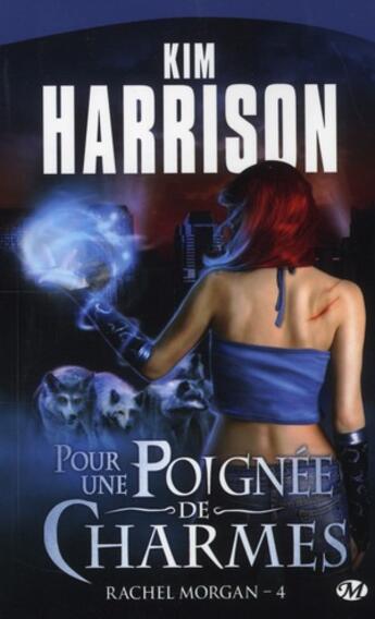 Couverture du livre « Rachel Morgan Tome 4 : pour une poignée de charmes » de Kim Harrison aux éditions Milady