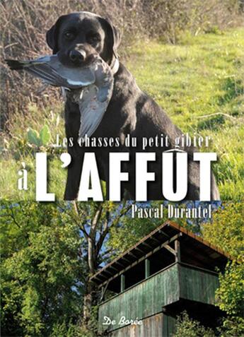 Couverture du livre « Les chasses d'affût » de Pascal Durantel aux éditions De Boree