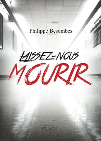 Couverture du livre « Laissez-nous mourir » de Besombes Philippe aux éditions Persee