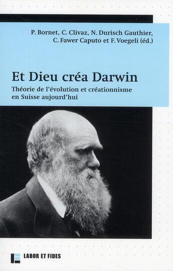 Couverture du livre « Et Dieu créa Darwin ; théorie de l'évolution et créationnisme en Suisse d'aujourd'hui » de  aux éditions Labor Et Fides