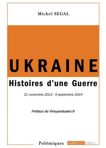 Couverture du livre « Ukraine ; histoires d'une guerre » de Michel Segal aux éditions Autres Temps