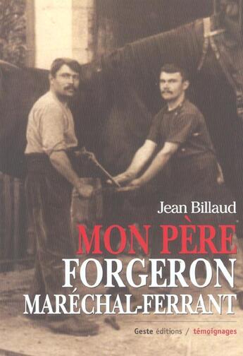 Couverture du livre « Mon pere forgeron marechal-ferrant » de Jean Billaud aux éditions Geste