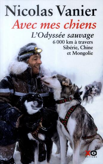 Couverture du livre « Avec mes chiens ; l'odyssée sauvage » de Nicolas Vanier aux éditions Xo