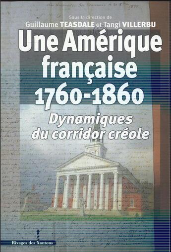 Couverture du livre « Le corridor créole ; dynamiques de l'Amérique française XVIII-XIXe siècles » de Guillaume Teasdale et Tanneguy Villerbu aux éditions Les Indes Savantes