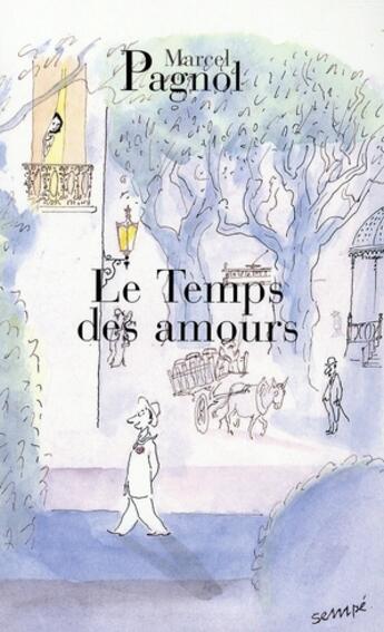 Couverture du livre « Le temps des amours » de Marcel Pagnol aux éditions Fallois