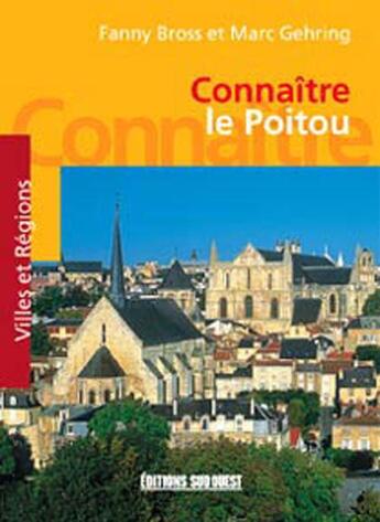 Couverture du livre « Connaitre le poitou » de Bross F-Gehring M aux éditions Sud Ouest Editions