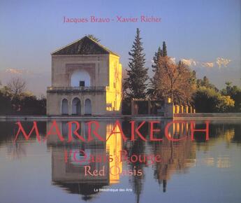 Couverture du livre « Marrakech ; l'oasis rouge » de Bravo/Richer aux éditions Bibliotheque Des Arts