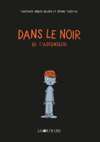 Couverture du livre « Dans le noir de l'ascenseur » de ØYvind Torseter et Constance Orbeck-Nilssen aux éditions La Joie De Lire