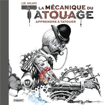 Couverture du livre « La mécanique du tatouage t.1 : apprendre à tatouer » de Loïc Malnati aux éditions Paquet