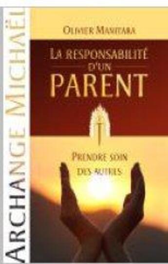 Couverture du livre « La responsabilité d'un parent ; prendre soin des autres (Archange Michaël) » de Olivier Manitara aux éditions Essenia