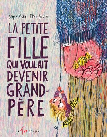 Couverture du livre « La petite fille qui voulait devenir grand-père » de Signe Viska et Emina Braslina aux éditions 400 Coups