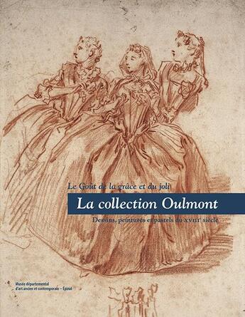 Couverture du livre « La collection Oulmont ; le goût de la grâce et du joli ; dessins, peintures et pastels du XVIIIe siècle » de  aux éditions Illustria