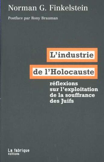 Couverture du livre « L'industrie de l'holocauste ; reflexions sur l'exploitation de la souffrance des juifs » de Finkelstein Norman aux éditions Fabrique