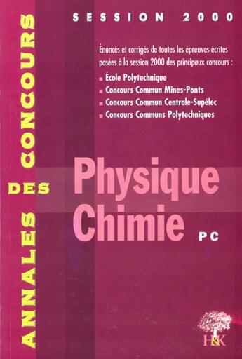 Couverture du livre « Annales H & K 2000 Physique Chimie Pc » de Sebastien Desreux aux éditions H & K