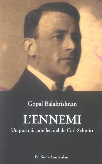 Couverture du livre « Ennemi (L') : Un portrait intellectuel de Carl Schmitt » de Gopal Balakrishnan aux éditions Amsterdam