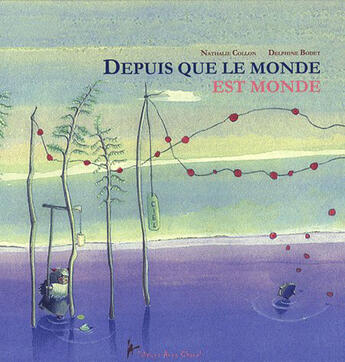 Couverture du livre « Depuis que le monde est monde » de Delphine Bodet et Nathalie Collon aux éditions Anna Chanel